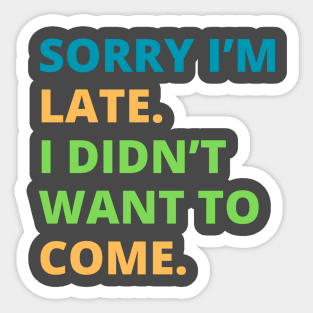 Sorry I'm Late Sticker